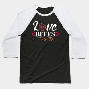 love bites Baseball T-Shirt